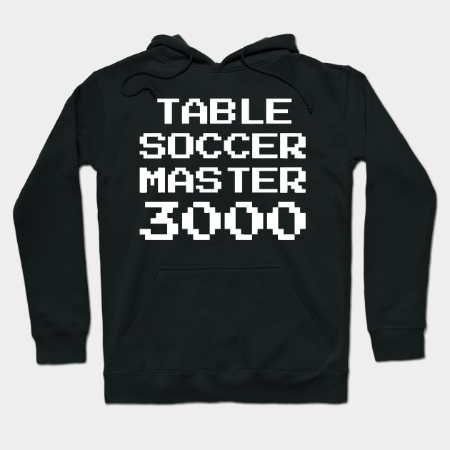 Table Soccer Master 3000 Hoodie by Ramateeshop